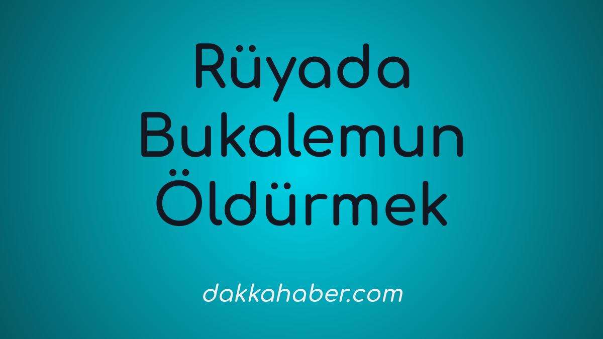 ruyada bukalemun oldurmek
