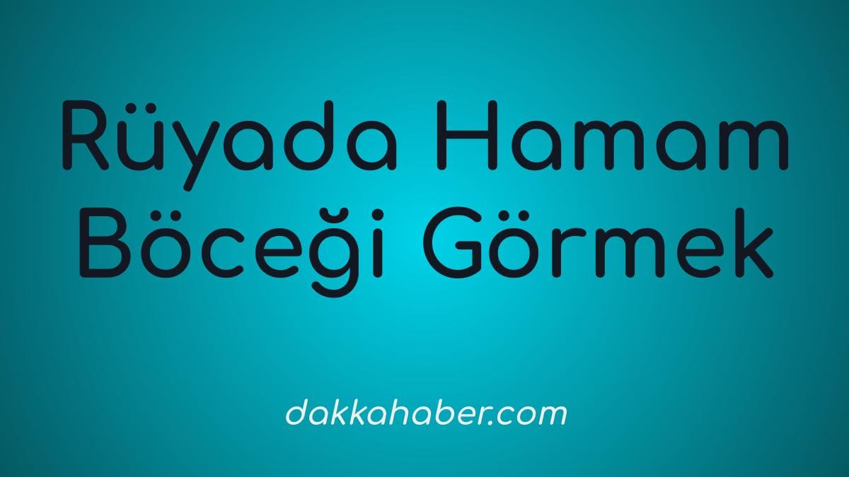 ruyada hamam bocegi gormek