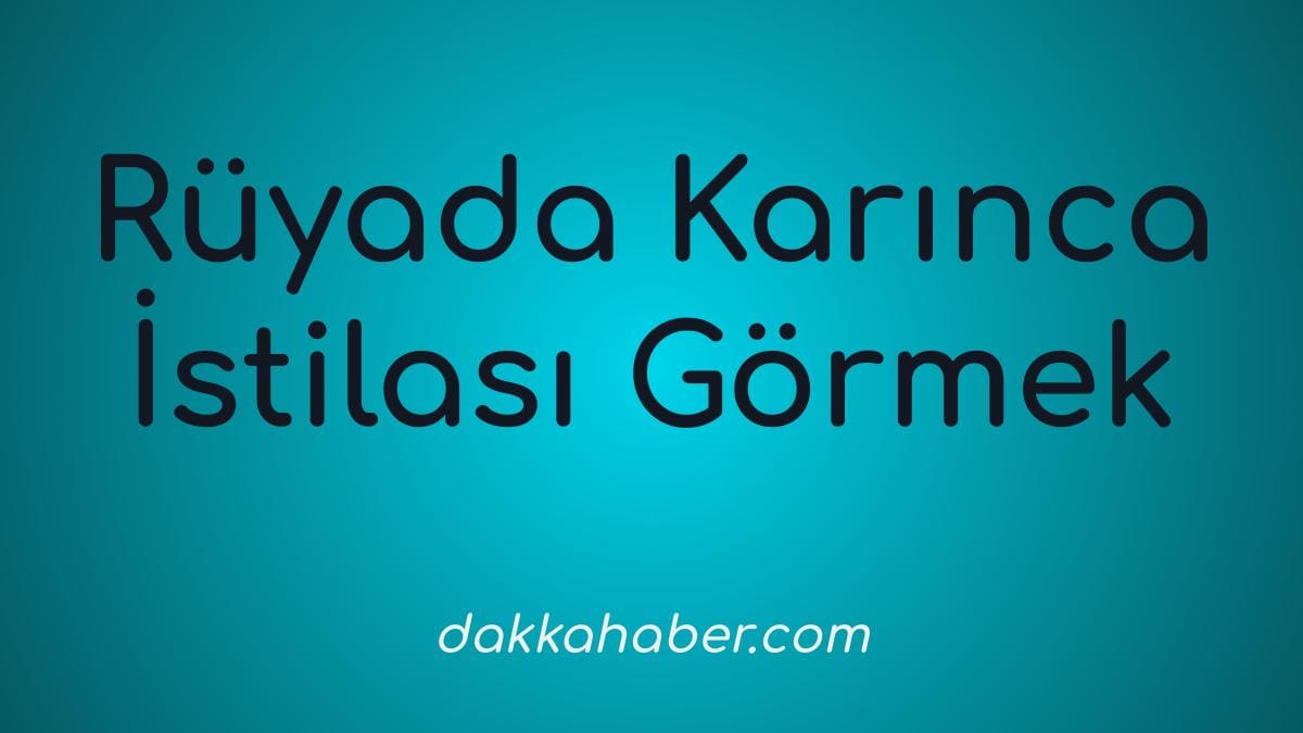 ruyada karinca istilasi gormek