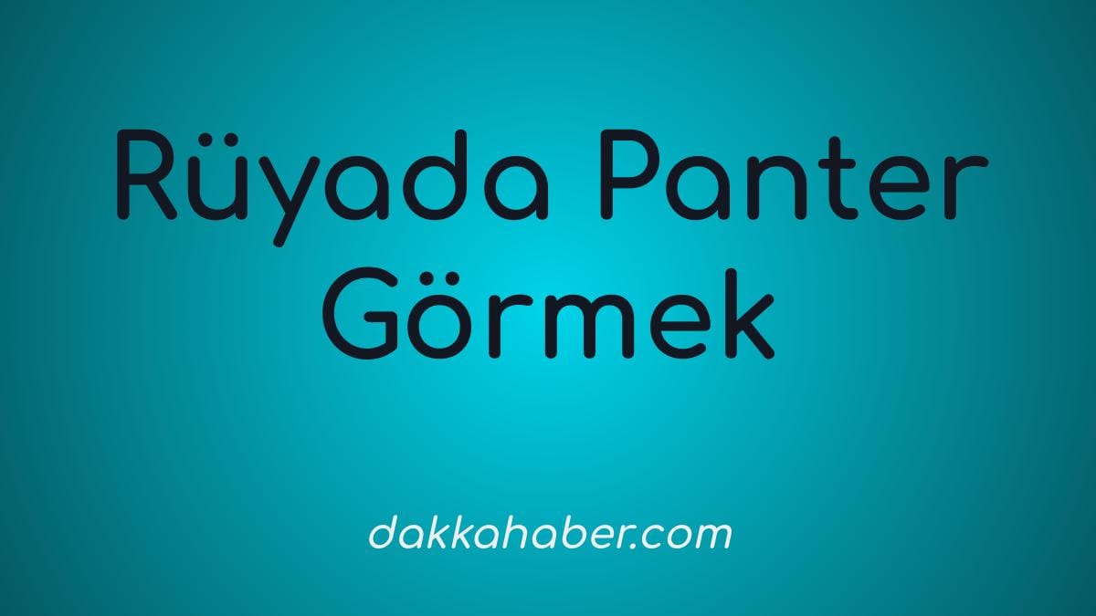 ruyada panter gormek