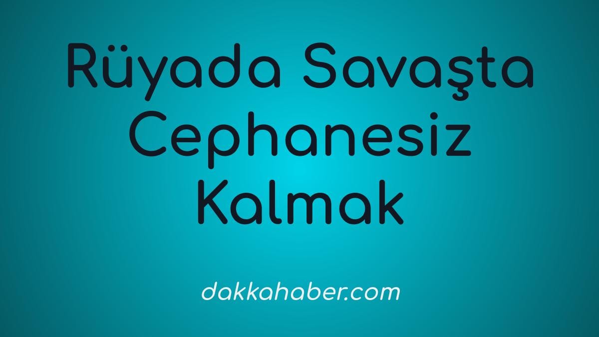 ruyada savasta cephanesiz kalmak