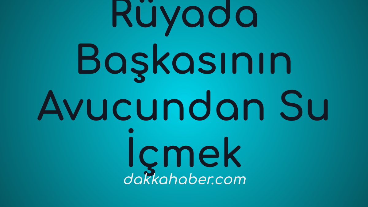 RC3BCyada20BaC59FkasC4B1nC4B1n20Avucundan20Su20C4B0C3A7mek