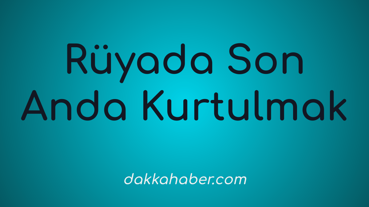 RC3BCyada20Son20Anda20Kurtulmak