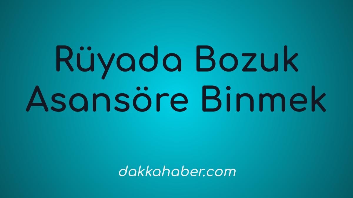 ruyada bozuk asansore binmek
