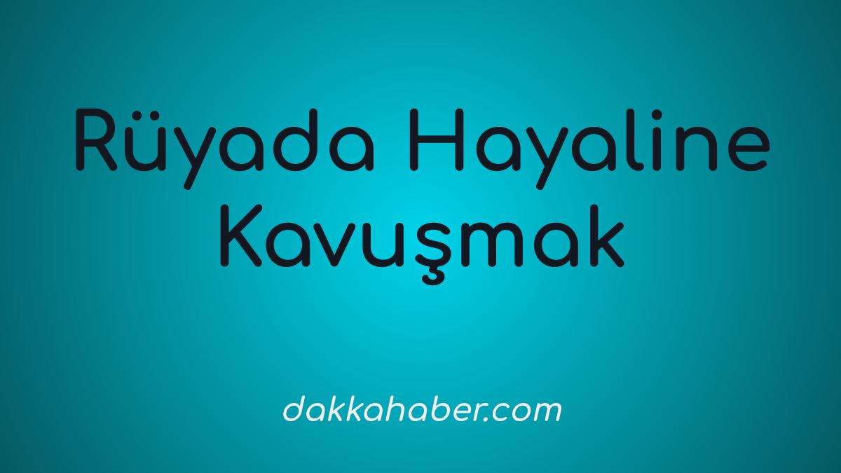 ruyada hayaline kavusmak