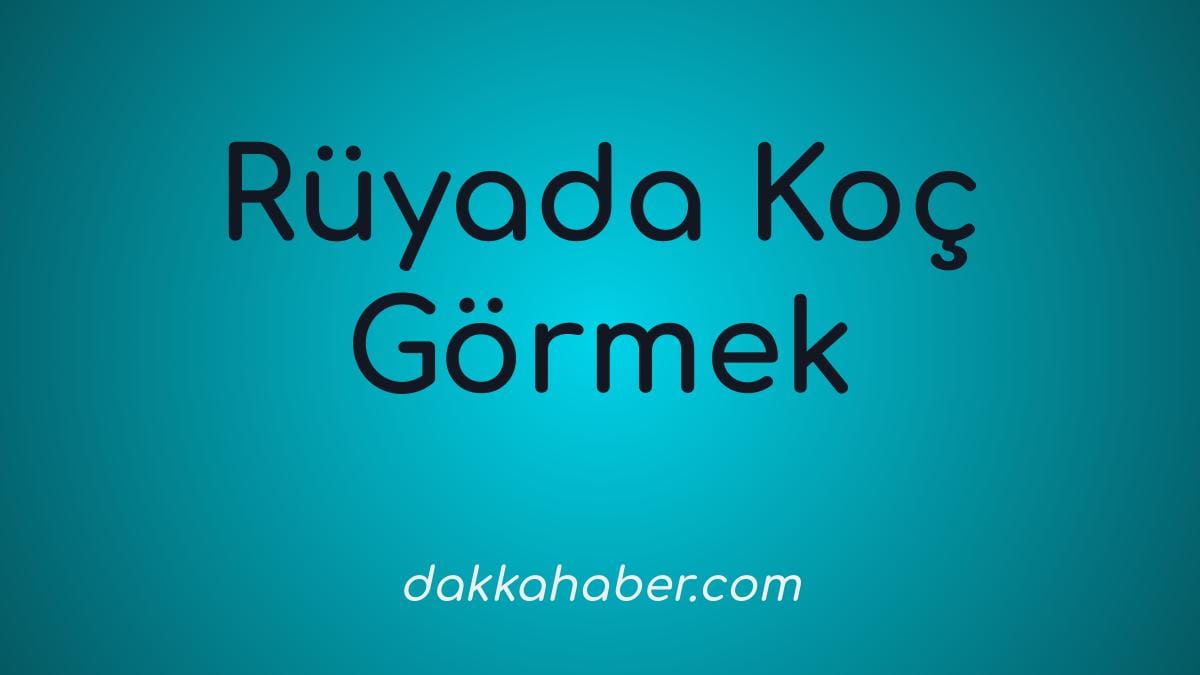 ruyada koc gormek