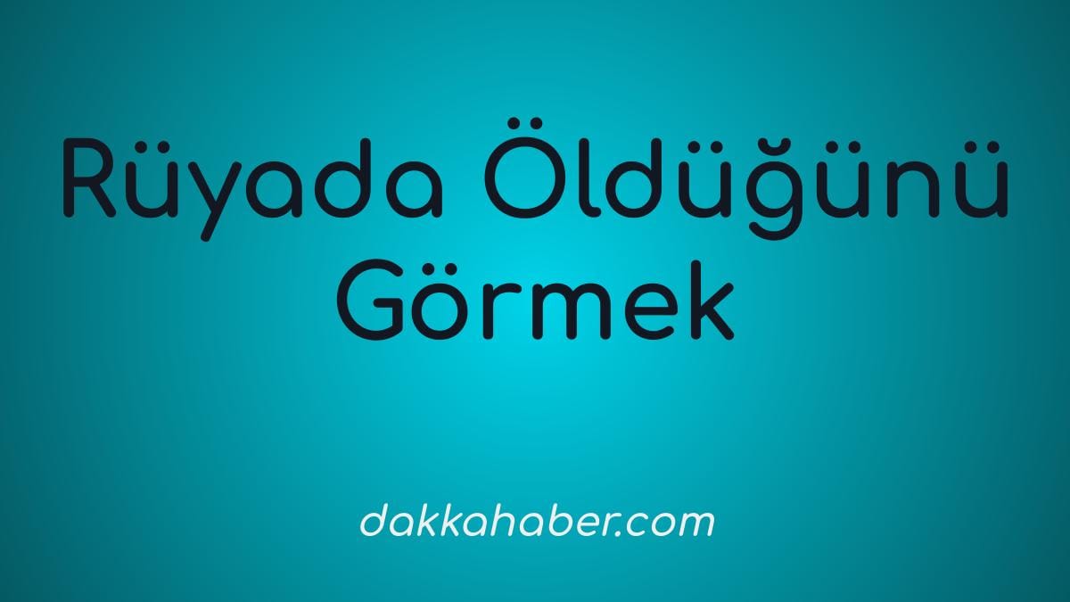 ruyada oldugunu gormek